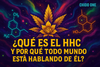 🌿 ¿Qué es el HHC y por qué todos están hablando de él?